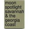 Moon Spotlight Savannah & the Georgia Coast by Jim Morekis