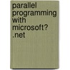 Parallel Programming with Microsoft� .Net by Ralph Johnson
