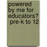 Powered by Me for Educators�  Pre-K to 12 door Susan Boyle