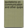 Quotations on Communication and Other Quips door Booher. Dianna