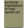 Territorial Implications of High Speed Rail by Josae Maria De Ureana