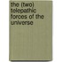 The (Two) Telepathic Forces of the Universe