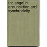 The Angel in Annunciation and Synchronicity by Tammy L. Montgomery
