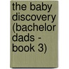 The Baby Discovery (Bachelor Dads - Book 3) by Rebecca Winters