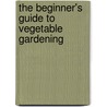 The Beginner's Guide to Vegetable Gardening by Samantha Johnson