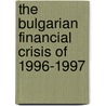 The Bulgarian Financial Crisis of 1996-1997 door Blagoy Kitanov