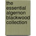 The Essential Algernon Blackwood Collection