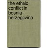 The Ethnic Conflict in Bosnia - Herzegovina door Yevgeniy Voytsitskyy