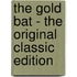 The Gold Bat - the Original Classic Edition