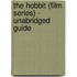The Hobbit (Film Series) - Unabridged Guide
