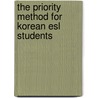 The Priority Method for Korean Esl Students by Bradley S. Tice