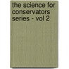 The Science for Conservators Series - Vol 2 door Conservation Unit Museums and Galleries