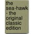 The Sea-Hawk - the Original Classic Edition