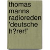Thomas Manns Radioreden 'Deutsche H�Rer!' door Anke Teschner