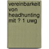 Vereinbarkeit Von Headhunting Mit � 1 Uwg door Alexander Wiesner
