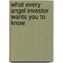 What Every Angel Investor Wants You to Know