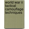 World War Ii Tactical Camouflage Techniques door Gordon Rottman