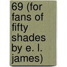 69 (for Fans of Fifty Shades by E. L. James) door Alison Tyler