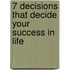 7 Decisions That Decide Your Success in Life