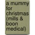 A Mummy for Christmas (Mills & Boon Medical)