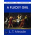 A Plucky Girl - the Original Classic Edition