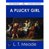 A Plucky Girl - the Original Classic Edition door Mrs L.T. Meade