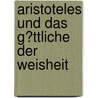 Aristoteles Und Das G�Ttliche Der Weisheit by Kati Neubauer