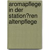 Aromapflege in Der Station�Ren Altenpflege door Katharina Förster