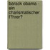 Barack Obama - Ein Charismatischer F�Hrer?