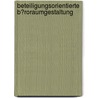 Beteiligungsorientierte B�Roraumgestaltung door Ekkehart Frieling