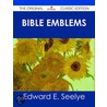 Bible Emblems - the Original Classic Edition door Edward E. Seelye