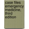 Case Files Emergency Medicine, Third Edition door Eugene Toy