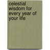 Celestial Wisdom For Every Year Of Your Life door Zsuzsanna E. Budapest