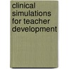 Clinical Simulations for Teacher Development door Benjamin H. Dotger