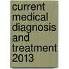 Current Medical Diagnosis and Treatment 2013 by Stephen J. McPhee