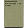 Das Modell Der Altersvorsorge in Der Schweiz door Solveig Schuster