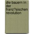 Die Bauern in Der Franz�Sischen Revolution