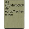 Die Strukturpolitik Der Europ�Ischen Union door Pierre Dombrowski