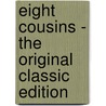 Eight Cousins - the Original Classic Edition door Louisa M. Alcott