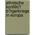 Ethnische Konflikt? B�Rgerkriege in Europa