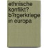 Ethnische Konflikt? B�Rgerkriege in Europa