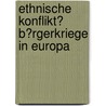 Ethnische Konflikt? B�Rgerkriege in Europa door Melanie Ko�mann