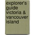 Explorer's Guide Victoria & Vancouver Island