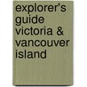 Explorer's Guide Victoria & Vancouver Island door Eric Lucas