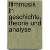 Filmmusik in Geschichte, Theorie Und Analyse by Herbert Bahl