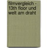 Filmvergleich - 13th Floor Und Welt Am Draht door Dave Schr�ter