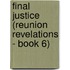Final Justice (Reunion Revelations - Book 6)