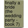 Finally a Bride (The Wedding Party - Book 7) by Childs Lisa