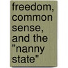 Freedom, Common Sense, and the "Nanny State" door Richard T. Stanley