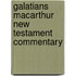 Galatians Macarthur New Testament Commentary